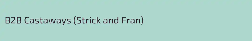 B2B Castaways (Strick and Fran)